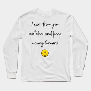 Learn from your mistakes and keep moving forward. Long Sleeve T-Shirt